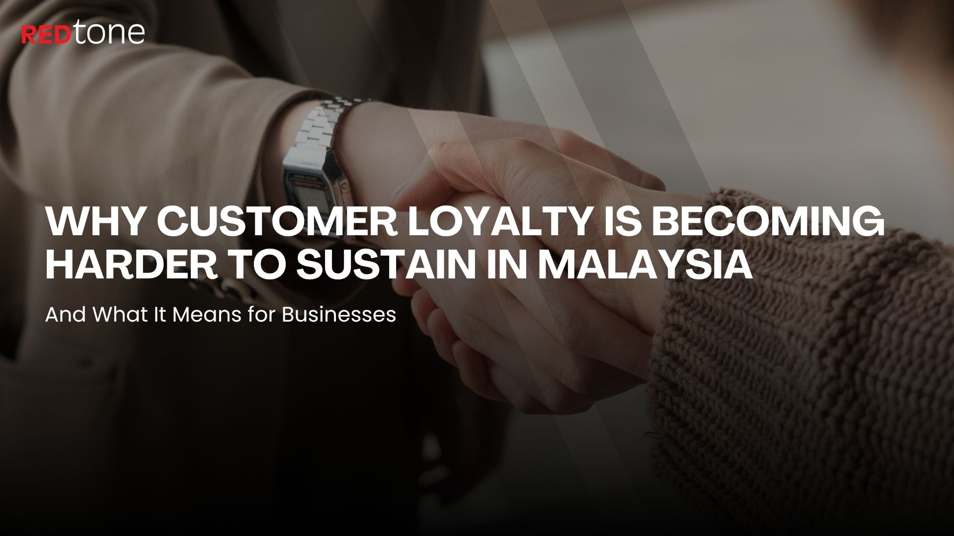Why Customer Loyalty Is Becoming Harder to Sustain in Malaysia and What It Means for Businesses